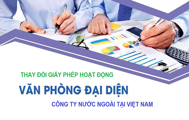 Thủ tục thay đổi giấy phép văn phòng đại diện/chi nhánh của thương nhân nước ngoài tại Việt Nam