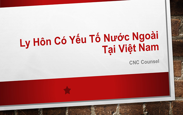 Thủ tục ly hôn có yếu tố nước ngoài tại Việt Nam