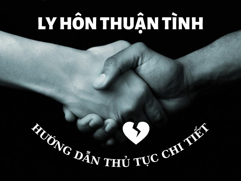 Ly Hôn Thuận Tình: Hướng Dẫn Thủ Tục Chi Tiết Không Thể Bỏ Qua 2022